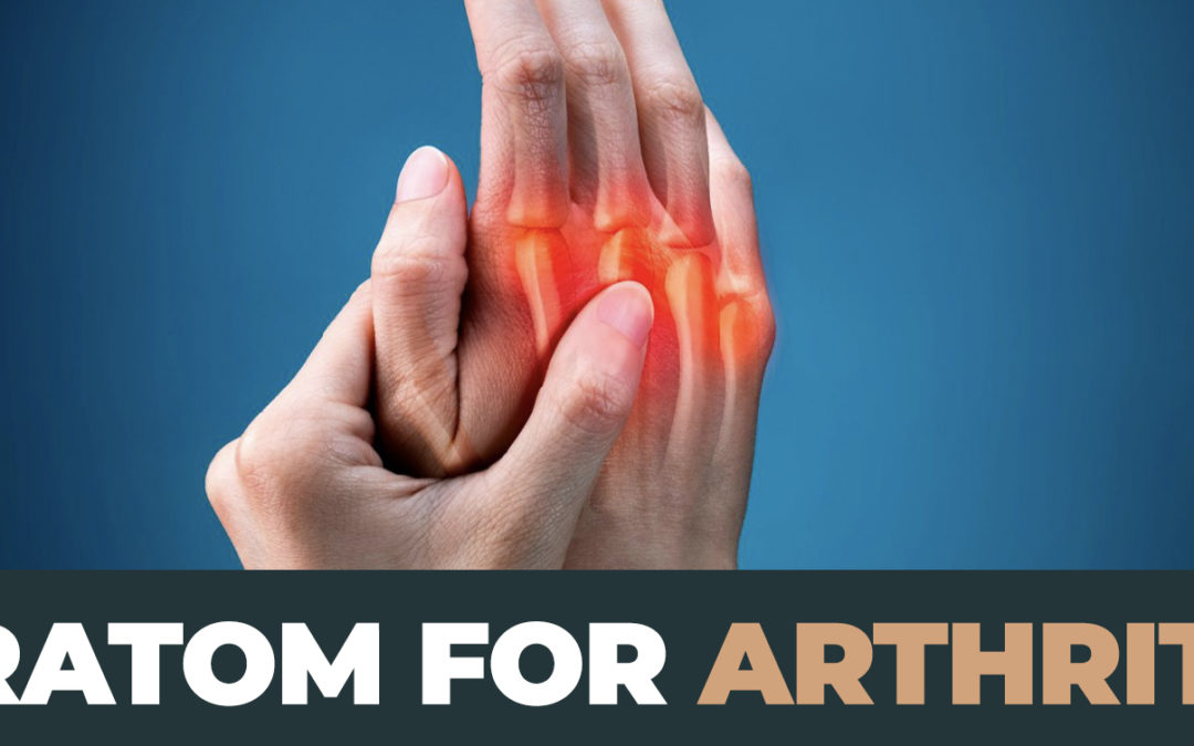 Kratom for Arthritis: Finding Freedom from Pain