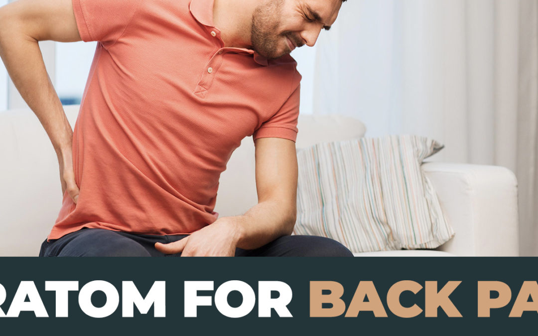 Kratom For Back Pain: Finding Relief Naturally